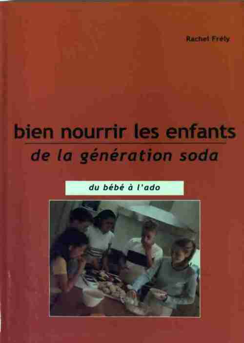 Livrenpoche : Bien nourrir les enfants de la génération soda - Josette Lyon, Rachel Frely - Livre