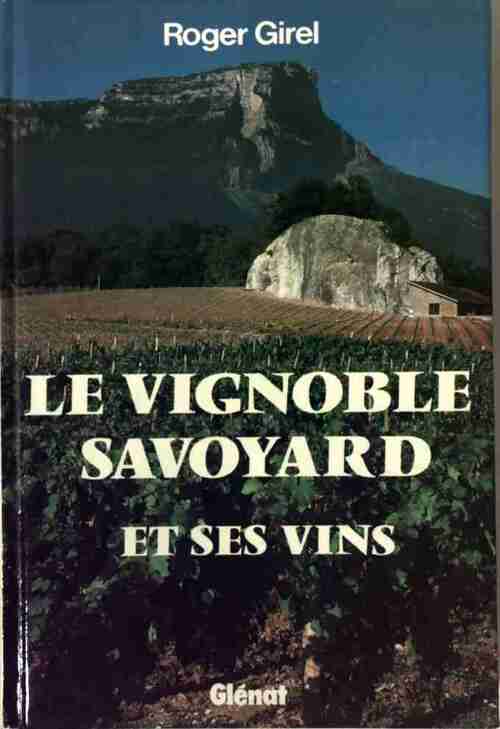 Livrenpoche : Le vignoble savoyard et ses vins - Roger Girel - Livre