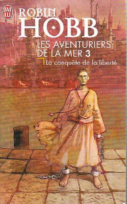 Livrenpoche : Les aventuriers de la mer Tome III : La conquête de la liberté - Robin Hobb - Livre