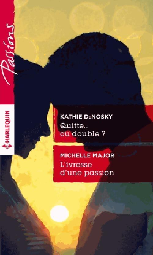 Livrenpoche : Quitte... Ou double ? / L'ivresse d'une passion - Kathie DeNosky, Michelle Major - Livre