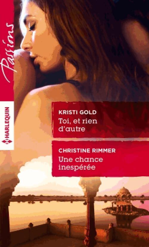 Toi, et rien d'autre / une chance inespérée - Christine Rimmer, Kristi Gold - Livre