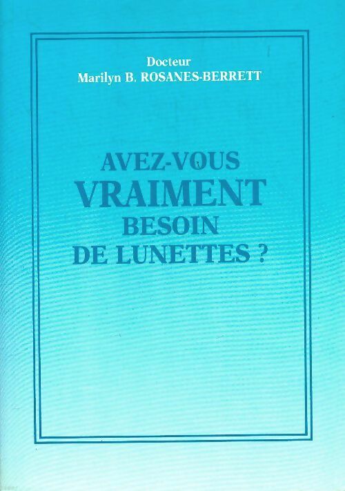 Livrenpoche : Avez-vous vraiment besoin de lunettes ? - Marilyn B. Rosanes-Berrett - Livre