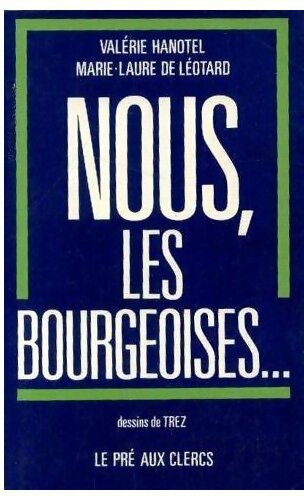 Livrenpoche : Nous, les bourgeoises - Marie-Laure De Léotard, Valérie Hanotel - Livre