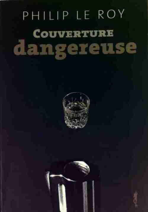 Livrenpoche : Couverture dangereuse - Philippe Le Roy - Livre