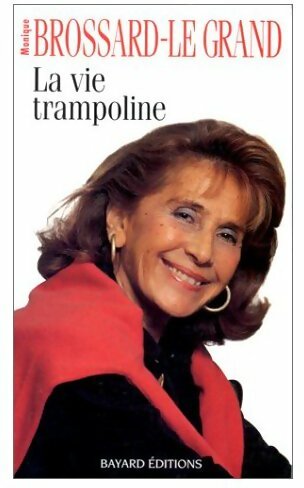 La vie trampoline - Monique Brossard-Le Grand -  Bayard GF - Livre
