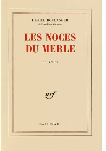 Les noces du Merle - Daniel Boulanger -  Gallimard GF - Livre