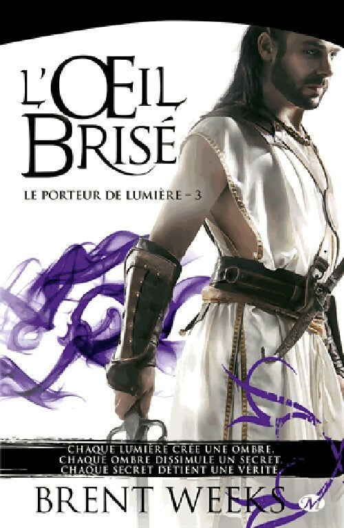 Le porteur de lumière Tome III : L'oeil brisé - Brent Weeks - Livre