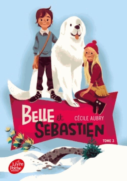 Livrenpoche : Belle et Sébastien Tome III - Cécile Aubry - Livre