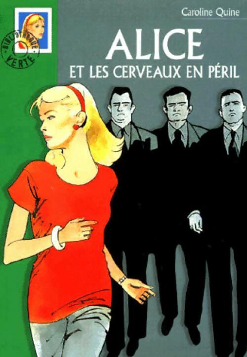 Livrenpoche : Alice et les cerveaux en péril - Caroline Quine - Livre