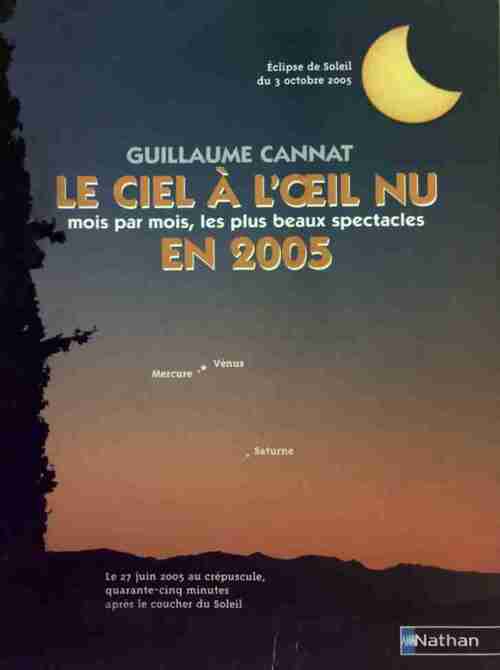 Le ciel à l'oeil nu en 2005 - Guillaume Cannat -  Nathan GF - Livre