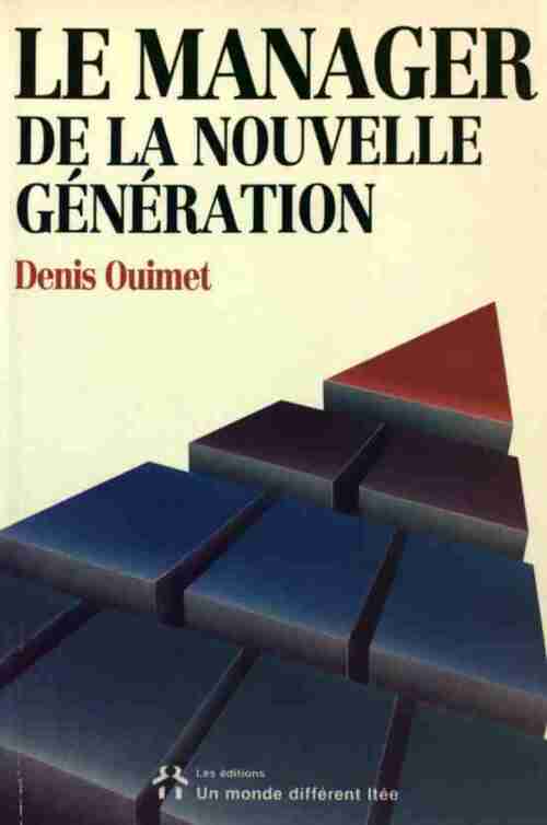 Livrenpoche : Le manager de nouvelle génération - Denis Ouimet - Livre