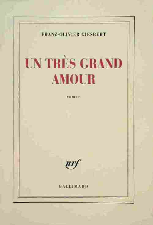 Un très grand amour - Franz-Olivier Giesbert -  Gallimard GF - Livre