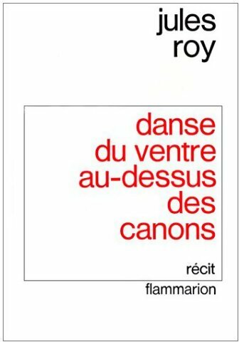 Livrenpoche : Danse du ventre au-dessus des canons - Jules Roy - Livre