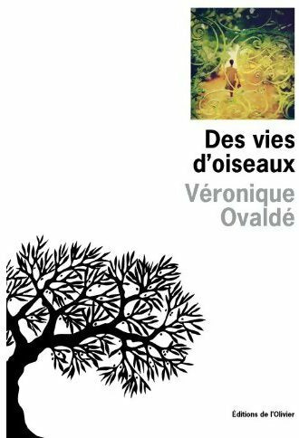 Des vies d'oiseaux - Veronique Ovalde -  Olivier GF - Livre