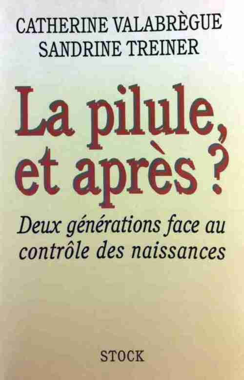 Livrenpoche : La pilule, et après ? - Catherine Valabrègue - Livre