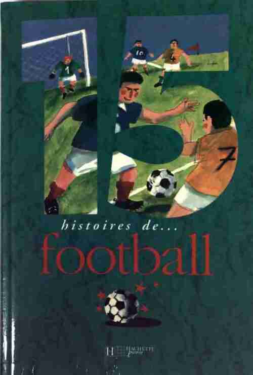 15 Histoires de football - Clément Borgal -  Hachette GF - Livre