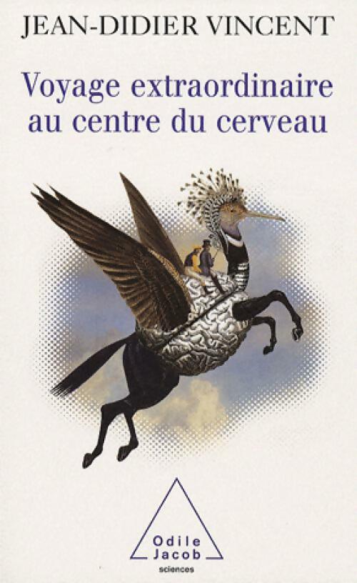 Livrenpoche : Voyage extraordinaire au centre du cerveau - Jean-Didier Vincent - Livre