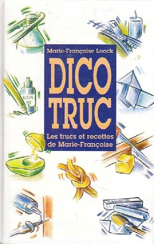 Livrenpoche : Dico truc - Marie-Françoise Loock - Livre