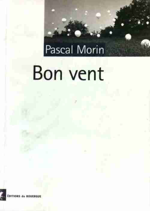 Bon vent - Pascal Morin -  Rouergue GF - Livre