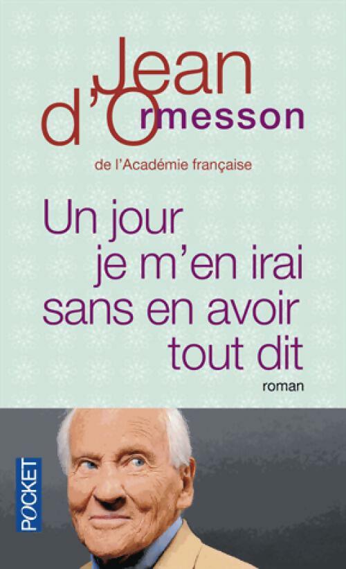 Livrenpoche : Un jour je m'en irai sans avoir tout dit - Jean D'Ormesson - Livre