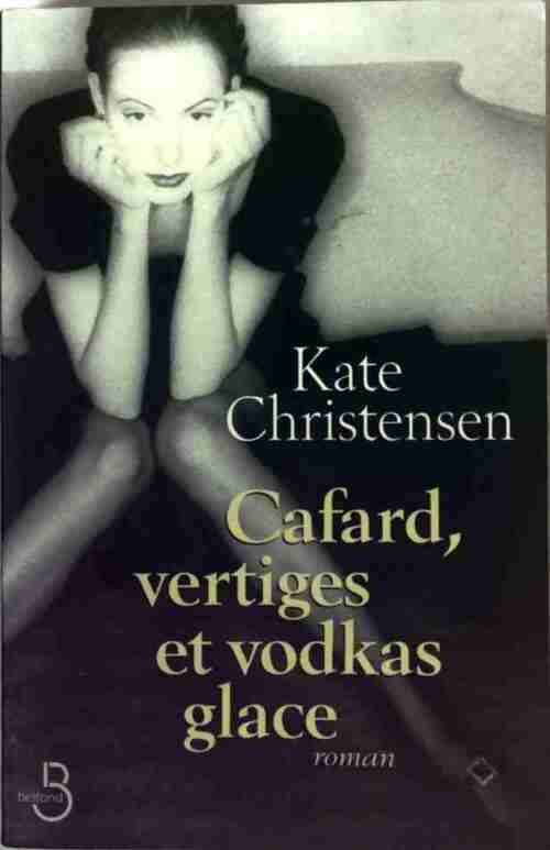Livrenpoche : Cafard, vertiges et vodkas glace - Kate Christensen - Livre