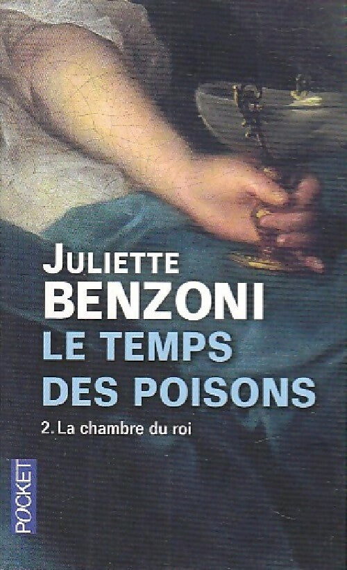 Livrenpoche : Le temps des poisons Tome II : La chambre du roi - Juliette Benzoni - Livre