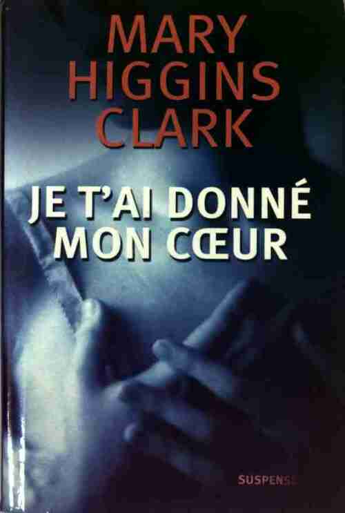 Livrenpoche : Je t'ai donné mon coeur - Mary Higgins Clark - Livre