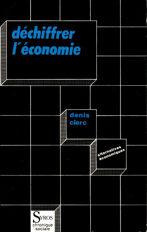 Déchiffrer l'économie - Denis Clerc -  Syros GF - Livre
