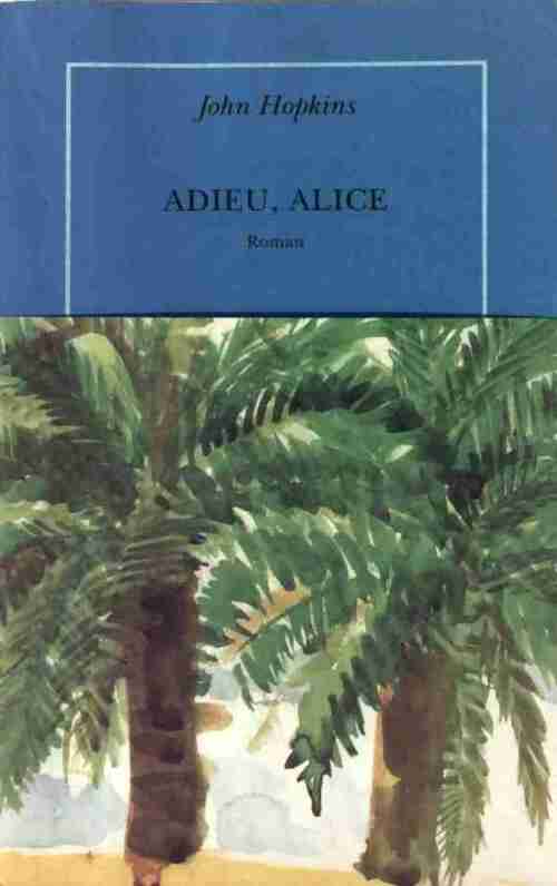 Livrenpoche : Adieu, Alice - John Hopkins - Livre