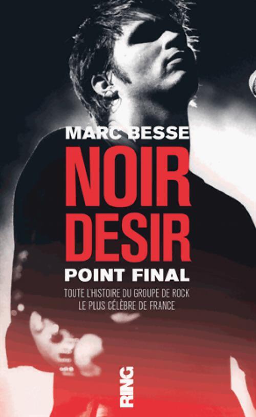 Livrenpoche : Noir Désir. Point final - Marc Besse - Livre