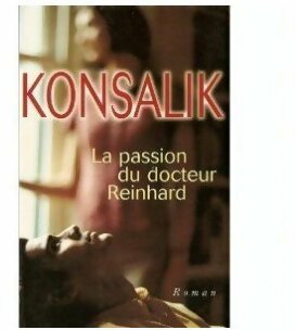Livrenpoche : La passion du docteur Reinhard - Heinz G. Konsalik - Livre