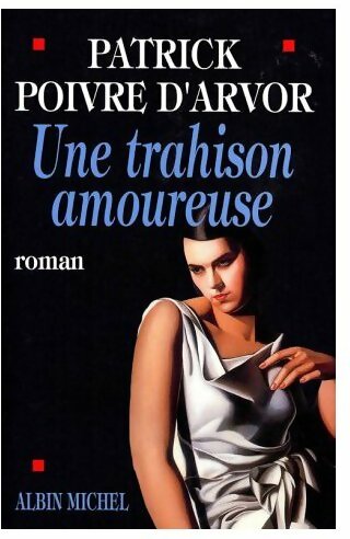Livrenpoche : Une trahison amoureuse - Patrick Poivre d'Arvor - Livre