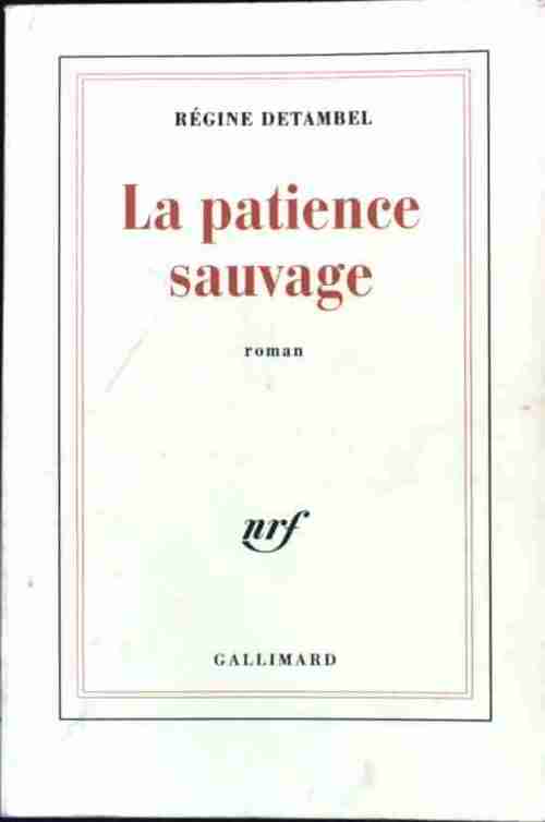 Livrenpoche : La patience sauvage - Régine Detambel - Livre