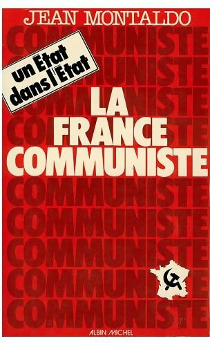La France communiste - Jean Montaldo -  Albin Michel GF - Livre