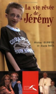Livrenpoche : La vie rêvée de Jérémy - J&eacute;r&eacute;my Gabriel, Alain Noël - Livre
