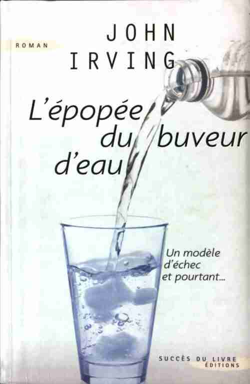 Livrenpoche : L'épopée du buveur d'eau - John Irving - Livre