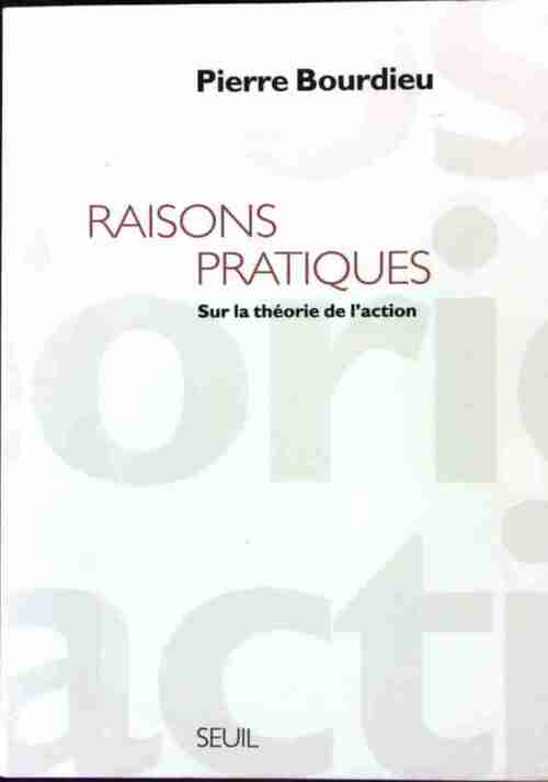 Livrenpoche : Raisons pratiques. Sur la théorie de l'action - Pierre Bourdieu - Livre