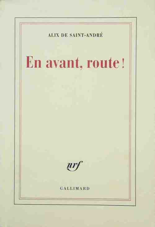 En avant, route !  - Alix De Saint-André -  Gallimard GF - Livre