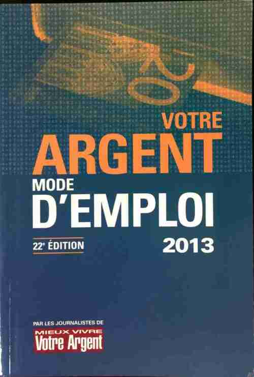 Livrenpoche : Votre argent, mode d'emploi 2013 - Collectif - Livre