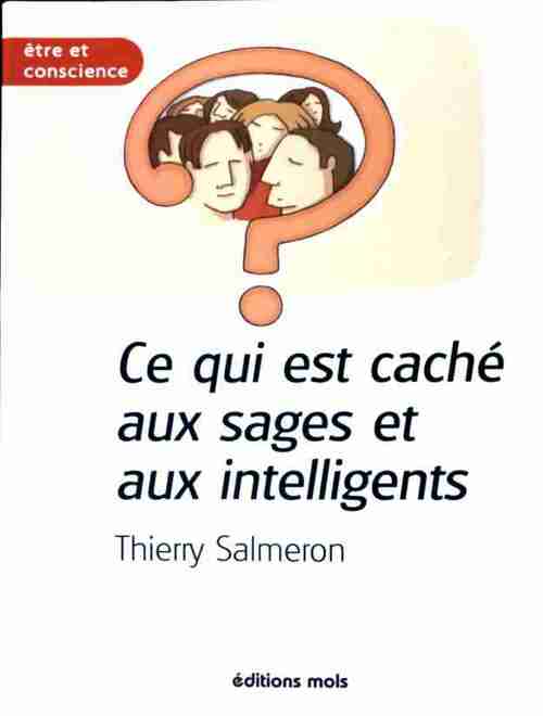 Ce qui est caché aux sages et aux intelligents - Thierry Salmeron - Livre