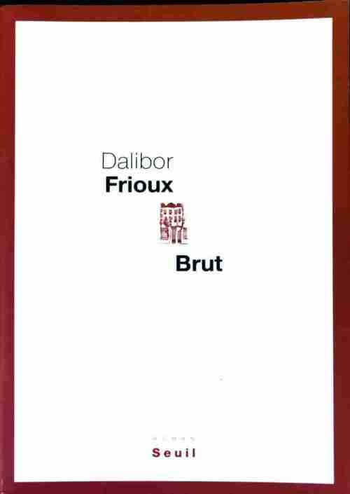 Livrenpoche : Brut - Dalibor Frioux - Livre