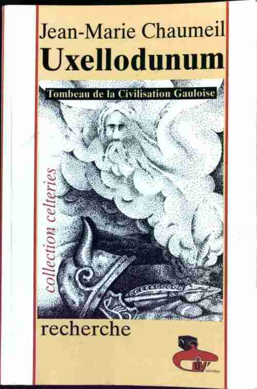 Livrenpoche : Uxellodunum. Tombeau de la civilisation gauloise - Jean-Marie Chaumeil - Livre