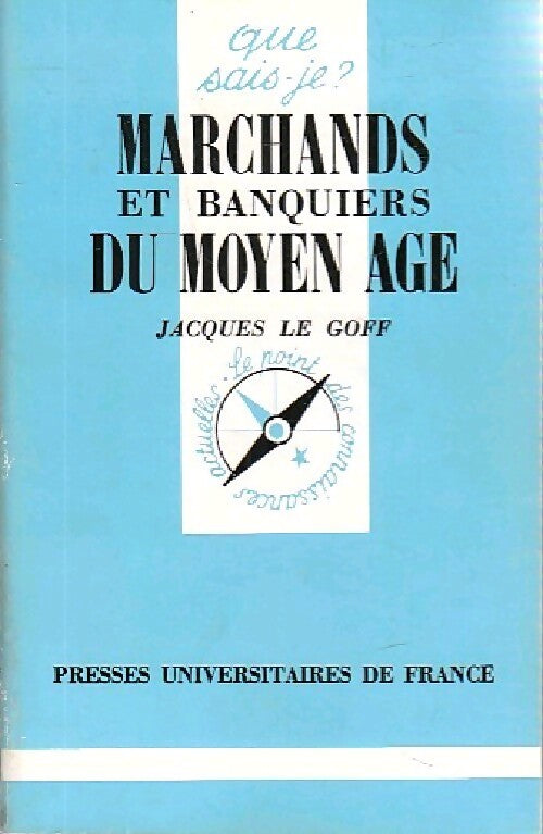 Marchands et banquiers du Moyen Age - Jacques Le Goff - Livre