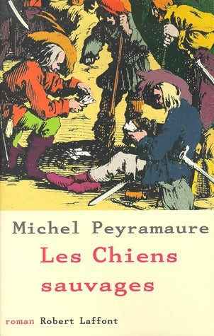 Livrenpoche : Les chiens sauvages - Michel Peyramaure - Livre
