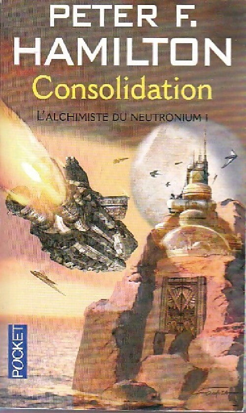 Livrenpoche : L'alchimiste du Neutronium Tome I : Consolidation - Peter F. Hamilton - Livre