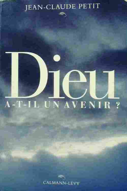 Livrenpoche : Dieu a-t-il un avenir ? - Jean-Claude Petit - Livre