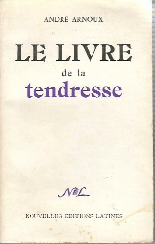Livrenpoche : Le livre de la tendresse - André Arnoux - Livre