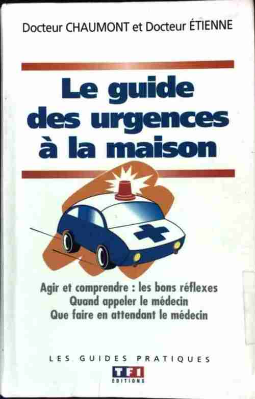 Livrenpoche : Le guide des urgences à la maison - Bruno Chaumont - Livre