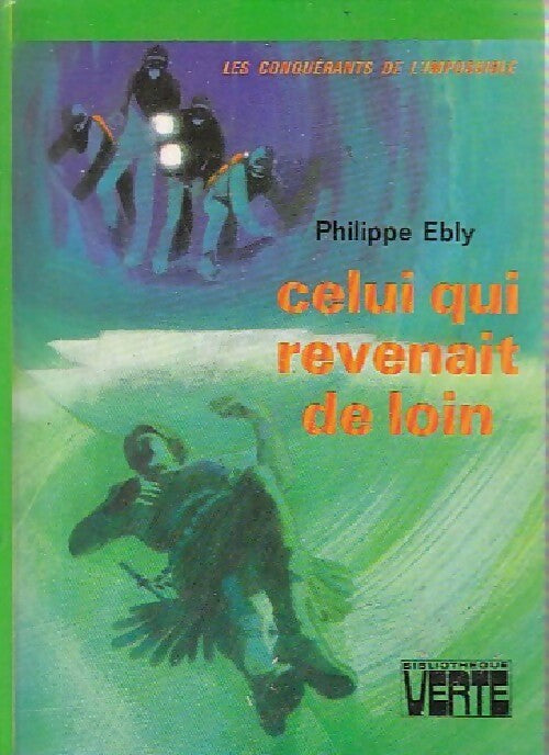 Les conquérants de l'impossible Tome II : Celui qui revenait de loin - Philippe Ebly - Livre