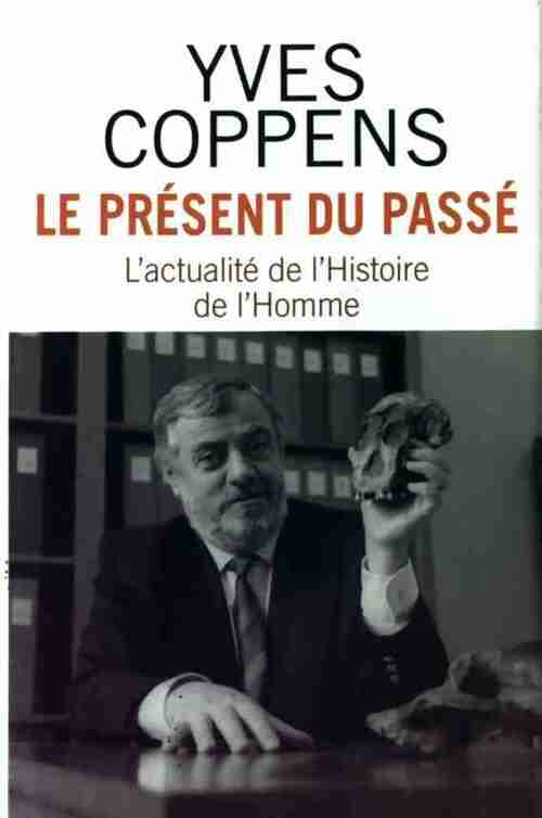 Livrenpoche : Le présent du passé - Yves Coppens - Livre